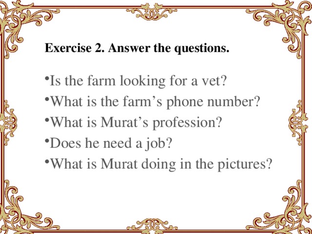 Exercise 2. Answer the questions.