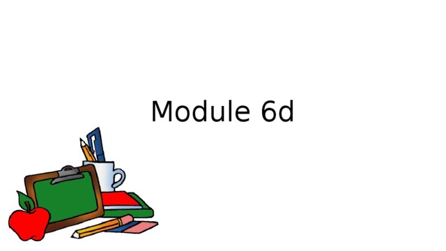 Module 6d