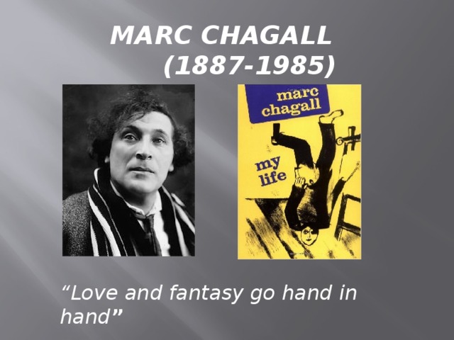 MARC CHAGALL  (1887-1985) “ Love and fantasy go hand in hand ”