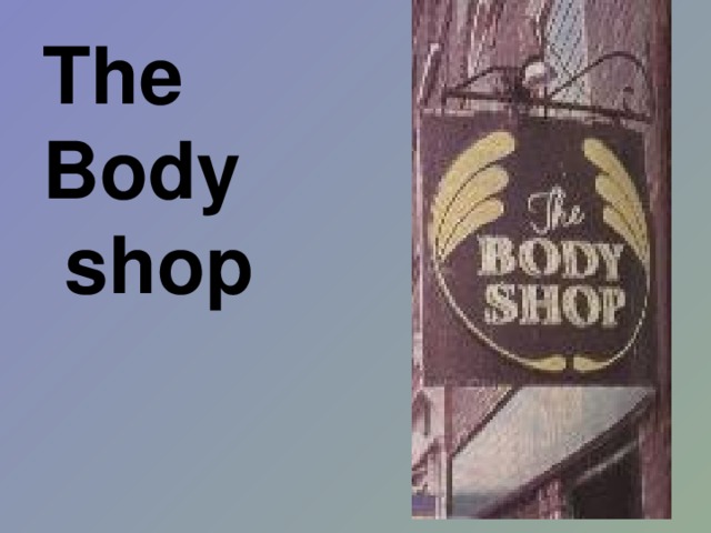 The Body  shop