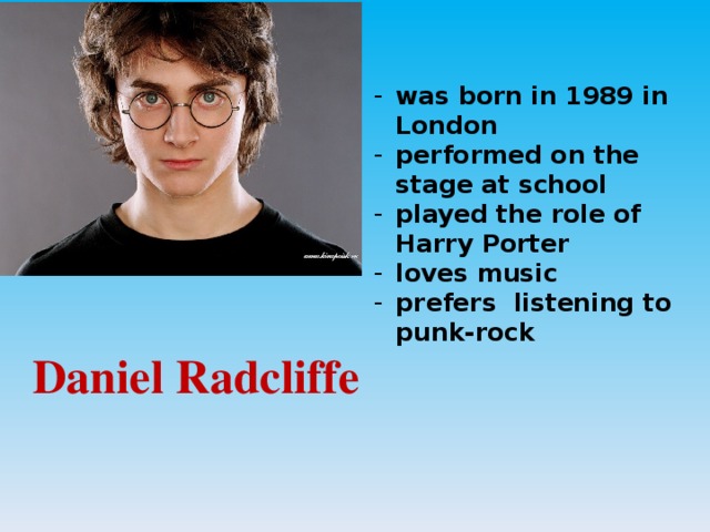 was born in 1989 in London performed on the stage at school played the role of Harry Porter loves music prefers listening to punk-rock
