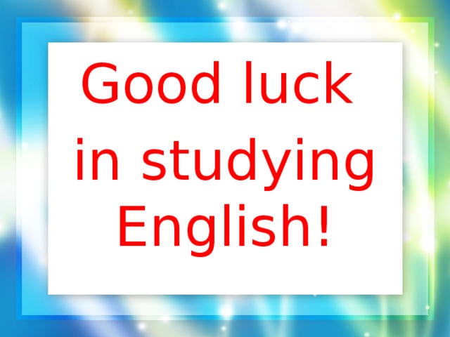 Good luck in studying English!