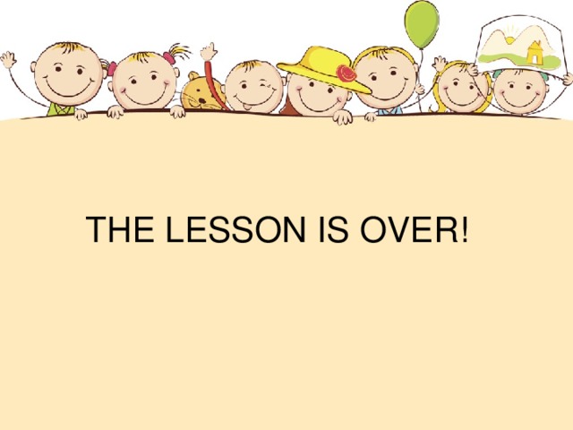 THE LESSON IS OVER!