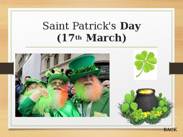 Saint Patrick's  Day  (17 th March) BACK