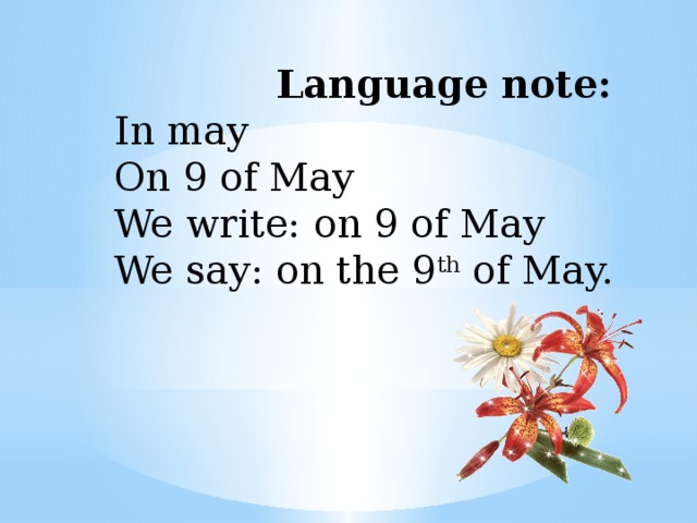 Language note: In may On 9 of May We write: on 9 of May We say: on the 9 th of May.