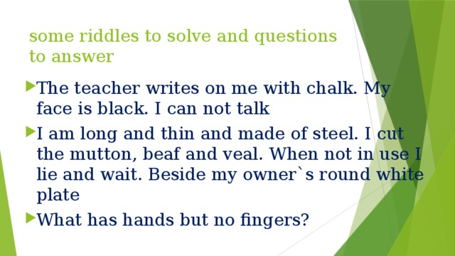 some riddles to solve and questions to answer