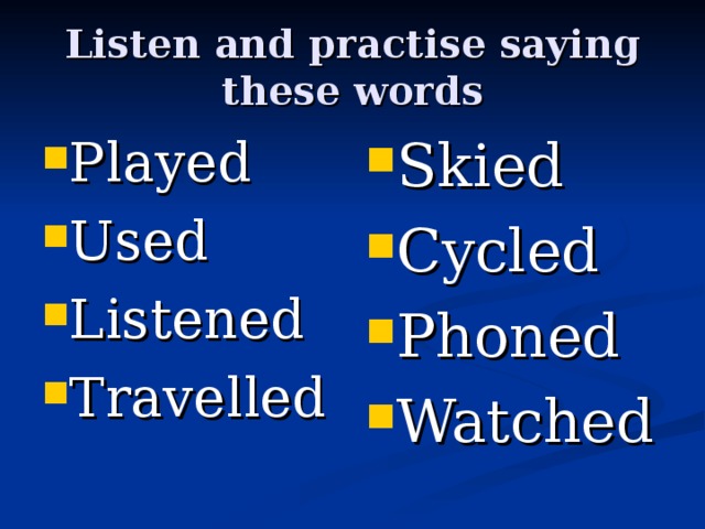 Listen and practise saying these words