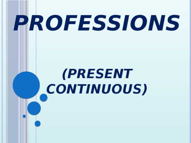 Professions        (Present Continuous)