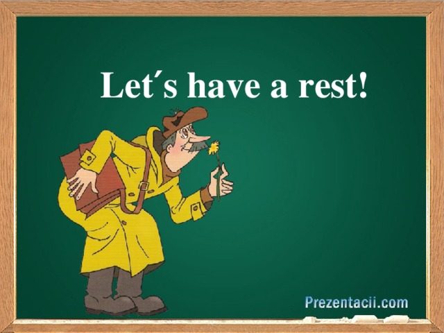Let′s have a rest!