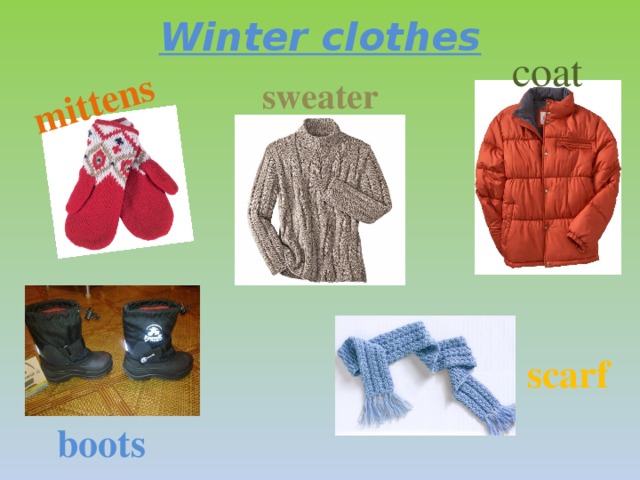 Winter clothes mittens coat sweater scarf boots