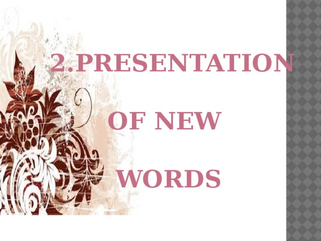 2.PRESENTATION      OF NEW    WORDS