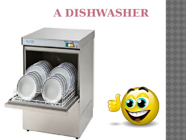 A dishwasher 7