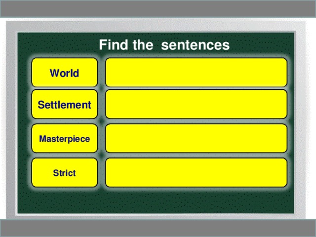 Find the sentences World Settlement Masterpiece Strict