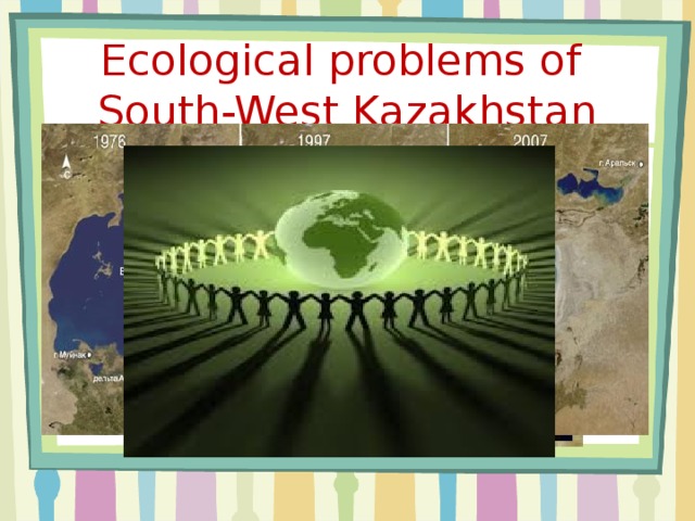 Ecological problems of  South-West Kazakhstan