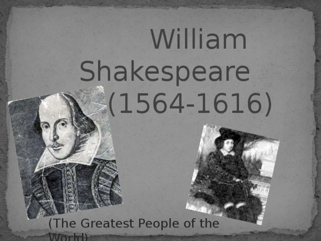 William Shakespeare  (1564-1616) (The Greatest People of the World)