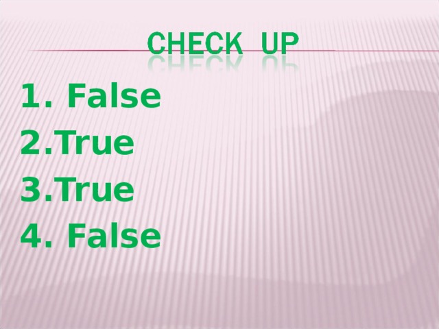 1 . False 2 .True 3 .True 4 . False