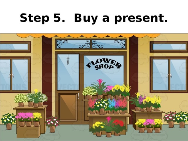 Step 5. Buy a present.