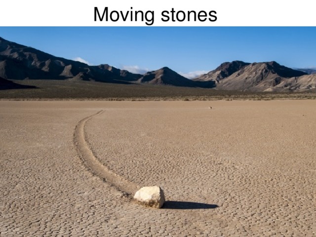 Moving stones