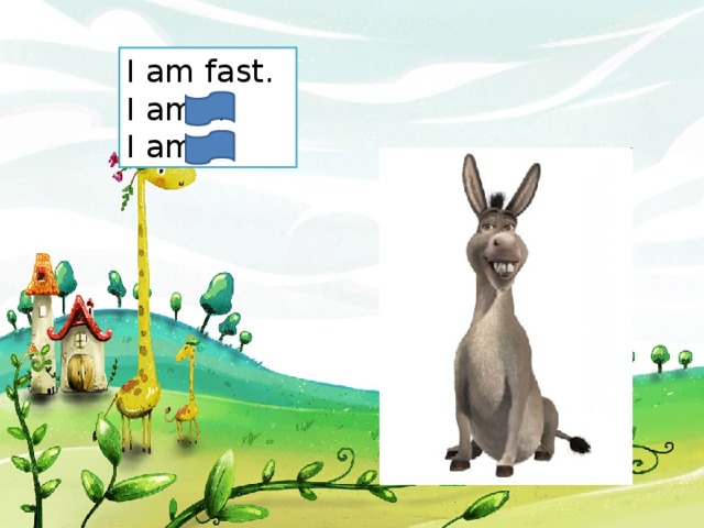I am fast. I am … I am …