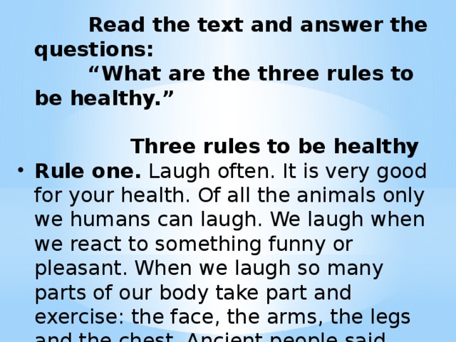 Read the text and answer the questions: “ What are the three rules to be healthy.”   Three rules to be healthy