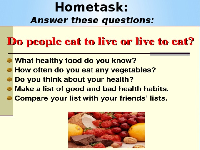 Hometask: Answer these questions: