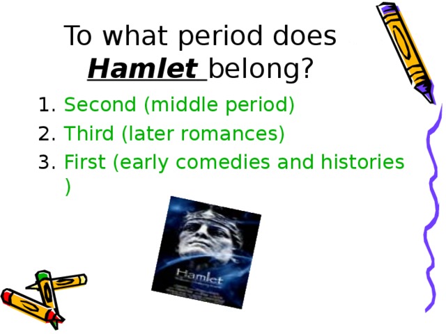 To what period does Hamlet  belong?