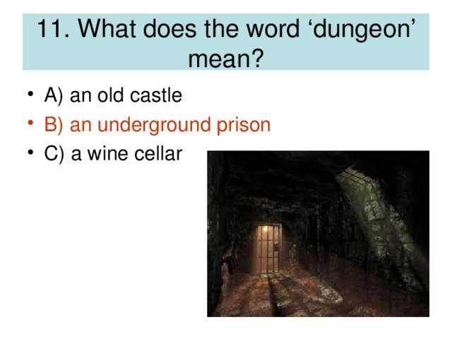 11. What does the word ‘dungeon’ mean?