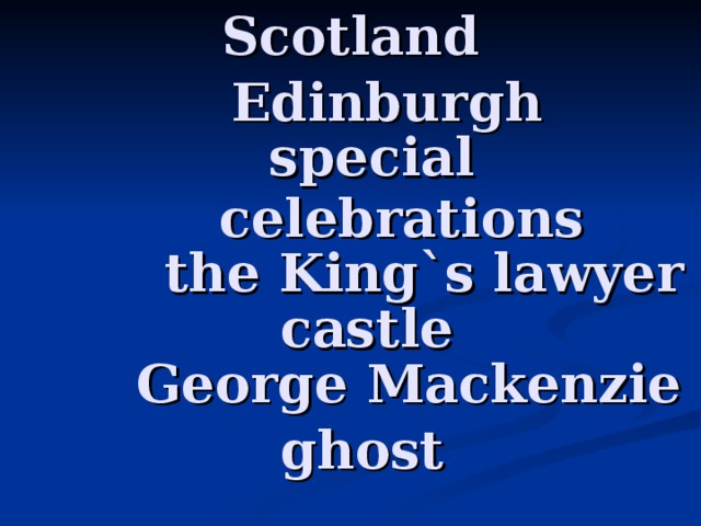 Scotland   Edinburgh   special celebrations the King`s lawyer castle George Mackenzie ghost