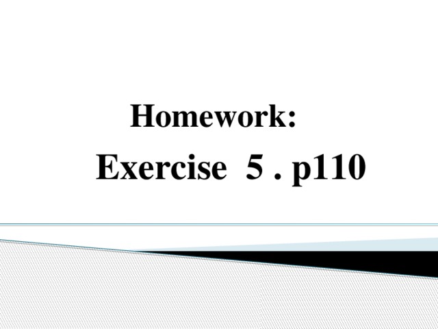 Homework: Exercise 5 . p110
