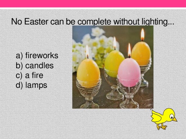 No Easter can be complete without lighting...