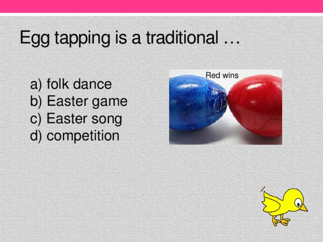 Egg tapping is a traditional … Red wins