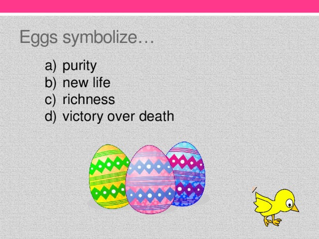 Eggs symbolize…