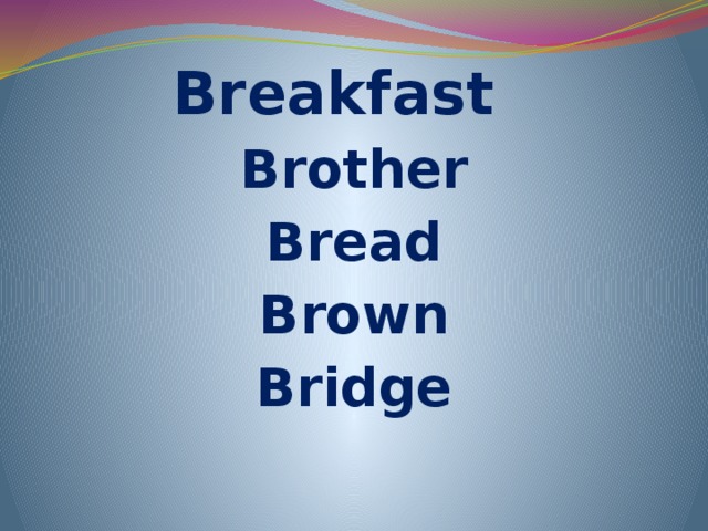 Breakfast Brother Bread Brown Bridge