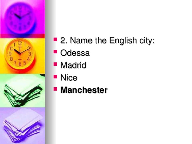 2. Name the English city: Odessa Madrid Nice Manchester