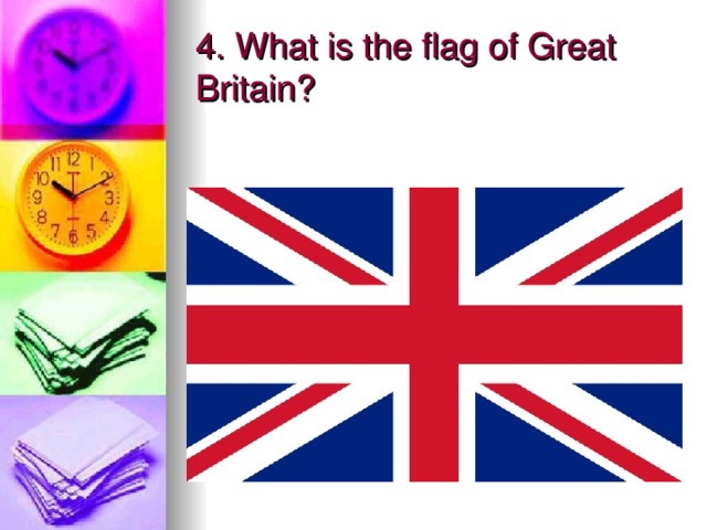 4. What is the flag of Great Britain?