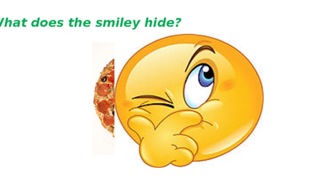 What does the smiley hide? Pizza