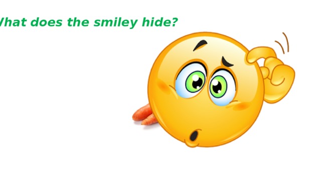 What does the smiley hide?