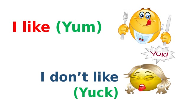 I like (Yum) I don’t like (Yuck)