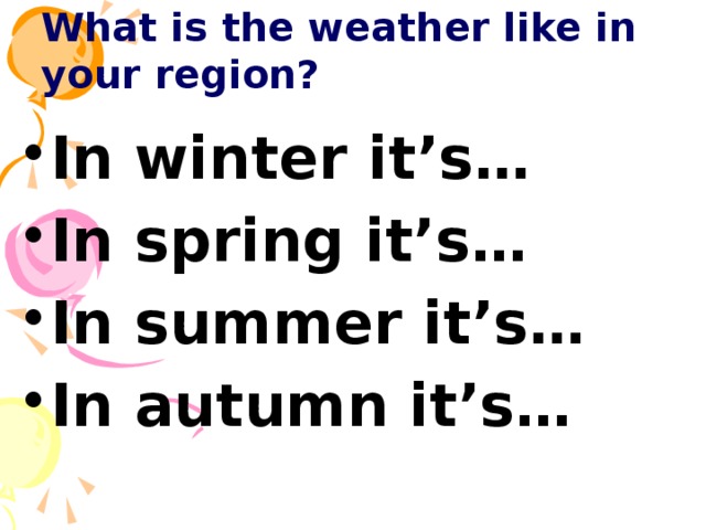 What is the weather like in your region?