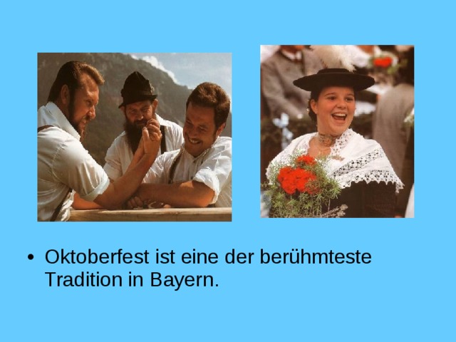 Oktoberfest ist eine der berühmteste Tradition in Bayern.