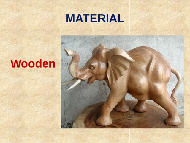MATERIAL Wooden