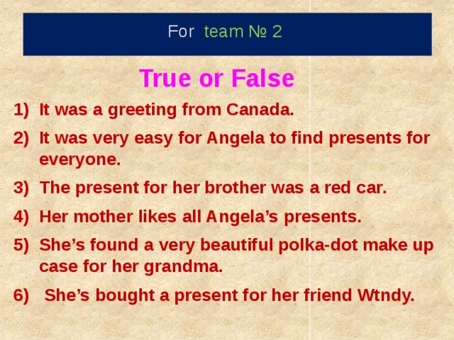 For team № 2   True or False