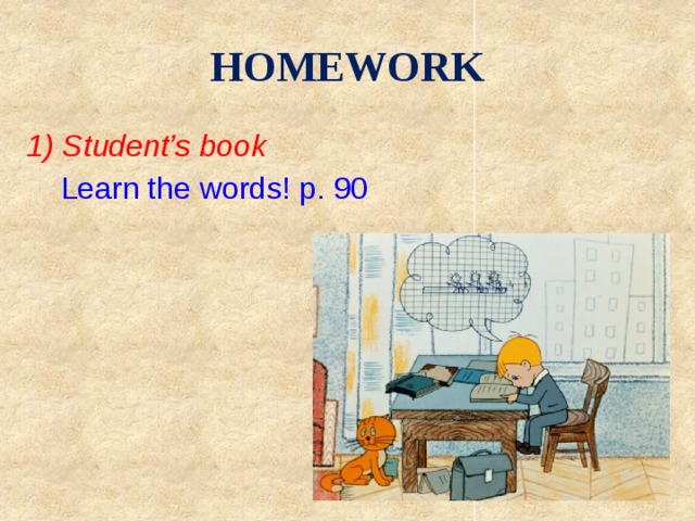 HOMEWORK 1) Student’s book  Learn the words! p. 90