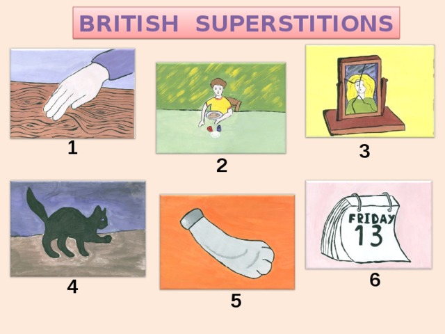 BRITISH SUPERSTITIONS 1 3 2 6 4 5