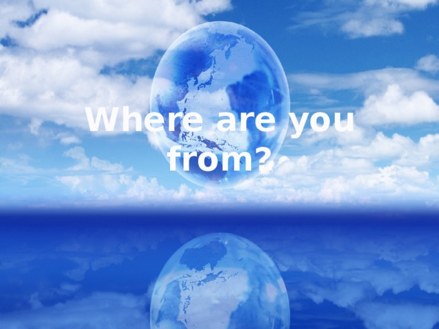 Where are you from?