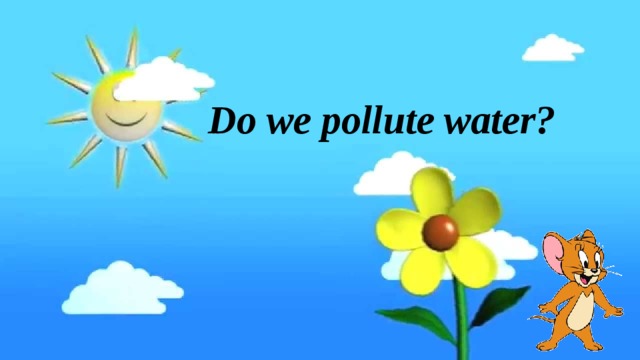 Do we pollute water?