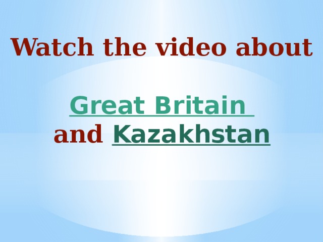 Watch the video about  Great Britain and Kazakhstan