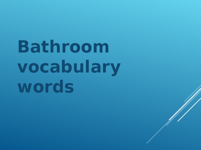 Bathroom vocabulary words  