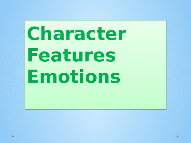 Character Features  Emotions