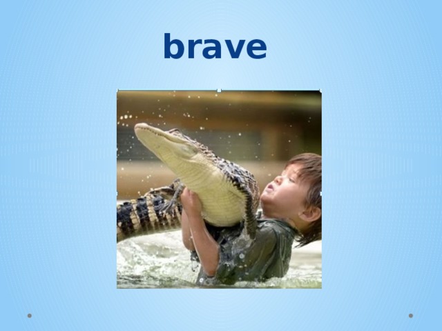 brave